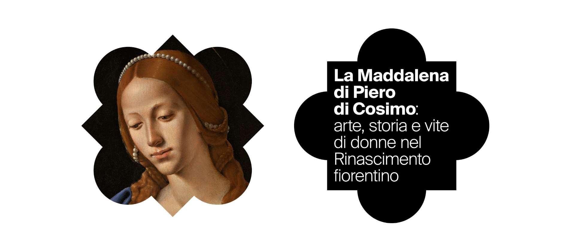 Piero di Cosimo’s La Maddalena: art, history and women’s lives in Renaissance Florence