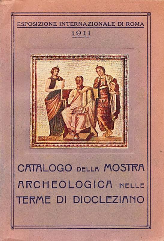 Catalogo della Mostra Archeologica nelle Terme di Diocleziano per l'Esposizione internazionale di Roma del 1911
