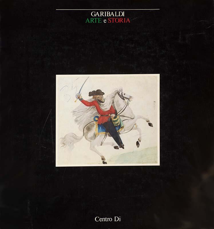 Cover from the catalogue of the show titled Garibaldi. Arte e Storia (Garibaldi: Art and History), 1982
