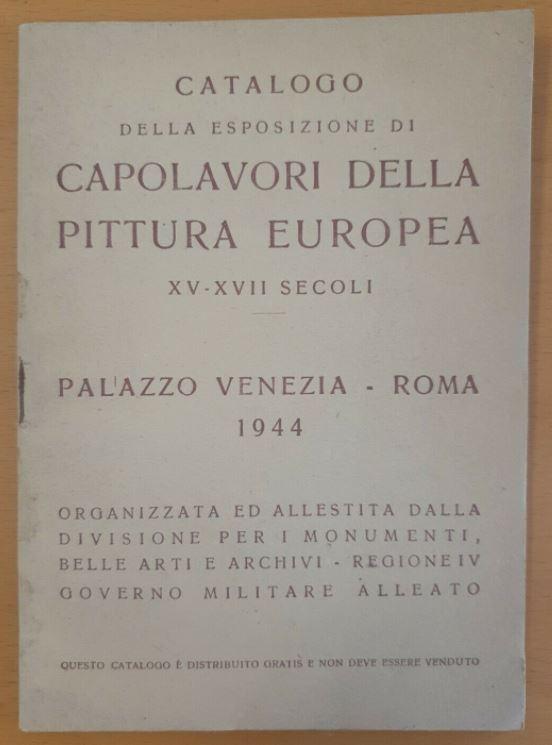 Catalogue for the exhibition titled Masterpieces of European Painting. 15th-17th Centuries, held in 1944-1945 and organised by the Monuments, Fine Art and Archives Office - Region IV of the Allied Military Government
