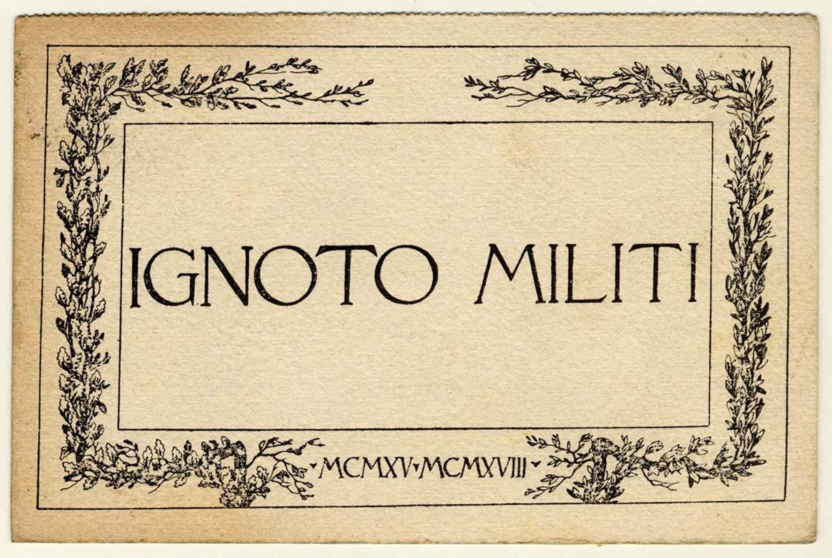 Cartolina commemorativa Ignoto Militi MCMXV-MCMXVIII (recto e verso)
